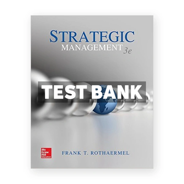 Strategic Management 3rd edition Rothaermel Test Bank
