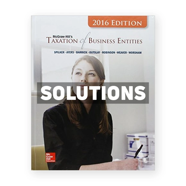 Taxation of Business Entities 2016 Edition 7th edition Spilker Solutions Manual