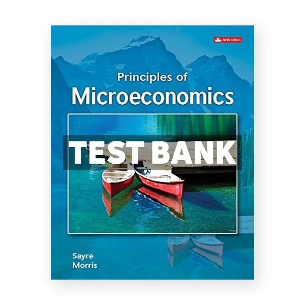 Principles of Microeconomics (Canadian) 9th edition Sayre Test Bank