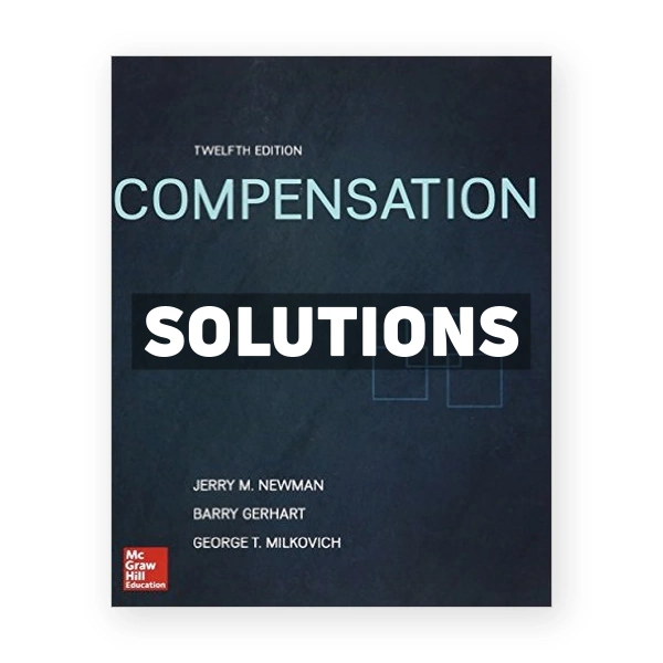 Compensation 12th edition Milkovich Solutions Manual