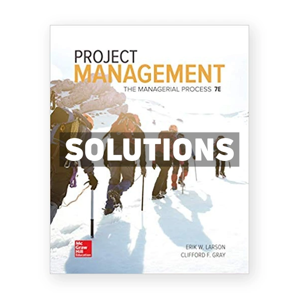 Project Management The Managerial Process 7th edition Larson Solutions Manual