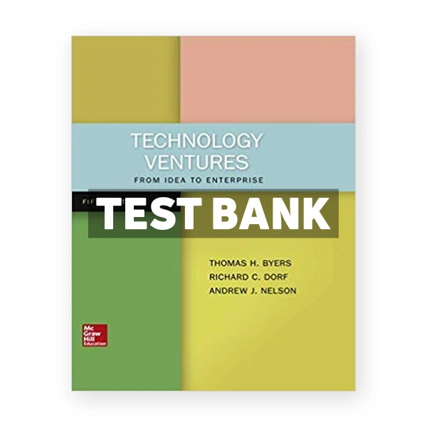 Technology Ventures 5th edition Byers Test Bank