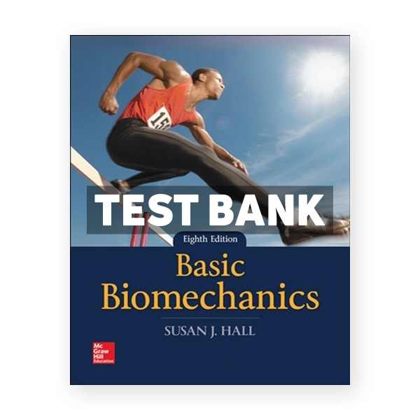 Basic Biomechanics 8th edition Hall Test Bank