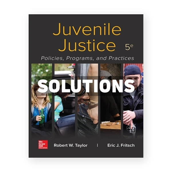 Juvenile Justice - Policies Programs and Practices 5th edition Taylor Solutions Manual