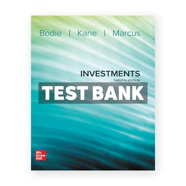 Investments 12th edition Bodie Test Bank