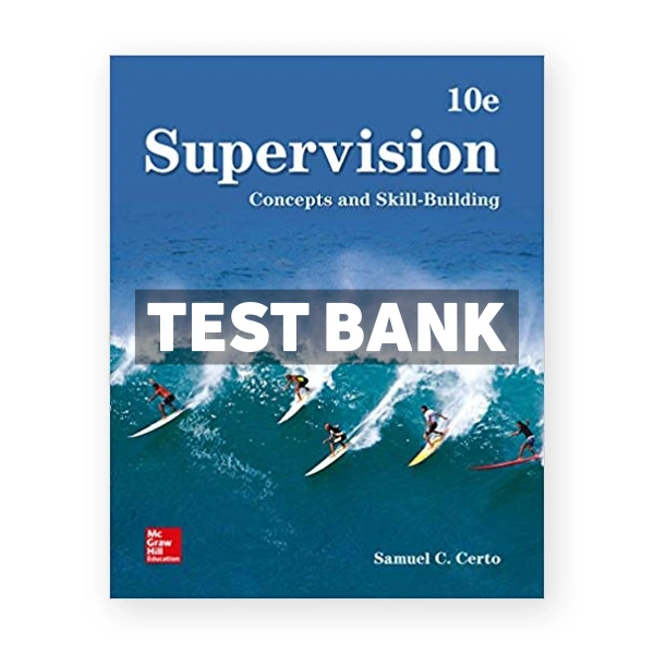 Supervision Concepts and Skill Building 10th edition Certo Test Bank