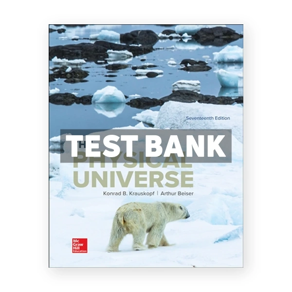 Physical Universe 17th edition Krauskopf Test Bank