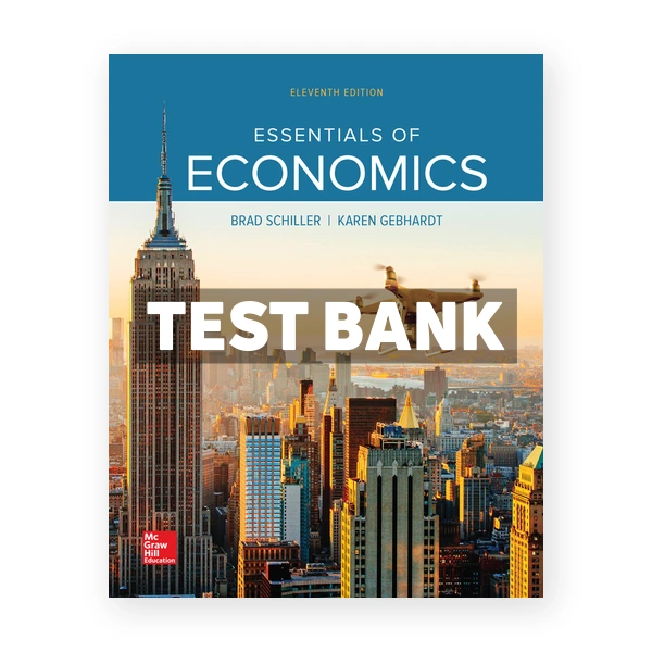 Essentials of Economics 11th edition Schiller Test Bank
