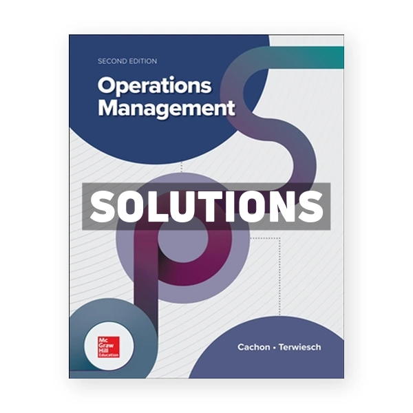 Operations Management 2nd edition Cachon Solutions Manual