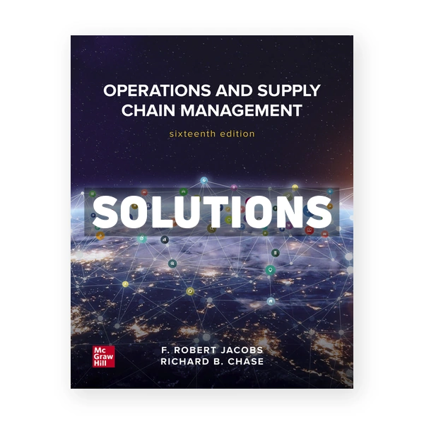Operations and Supply Chain Management 16th edition Jacobs Solutions Manual