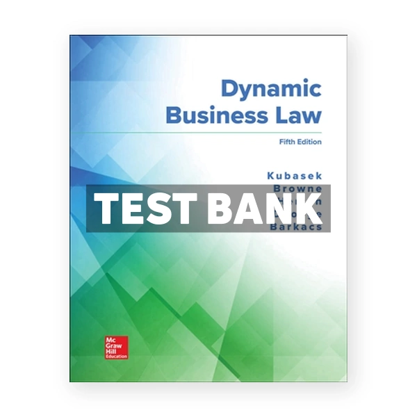 Dynamic Business Law 5th edition Kubasek Test Bank