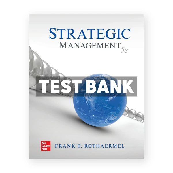 Strategic Management 5th edition Rothaermel Test Bank
