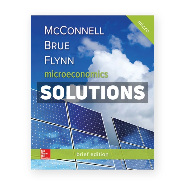 Microeconomics Brief Edition 3rd edition McConnell Solutions Manual