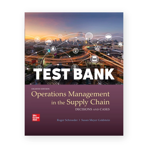 Operations Management In The Supply Chain 8th edition Schroeder Test Bank