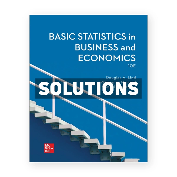 Basic Statistics in Business and Economics 10th edition Lind Solutions Manual