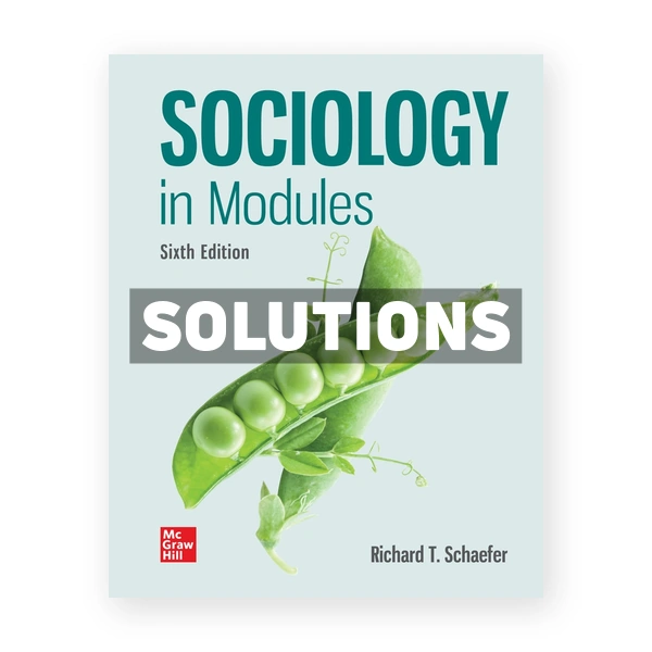 Sociology in Modules 6th edition Schaefer Solutions Manual