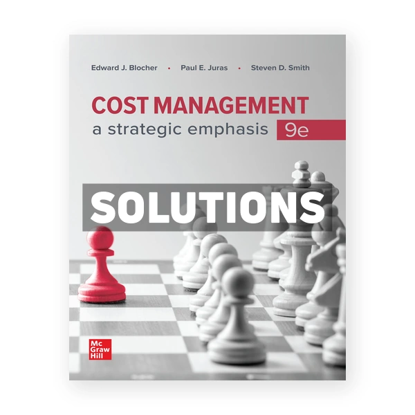 Cost Management A Strategic Emphasis 9th edition Blocher Solutions Manual