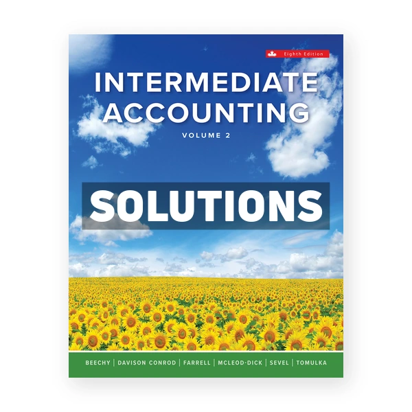 Intermediate Accounting Volume 2 (Canadian) 8th edition Beechy Solutions Manual