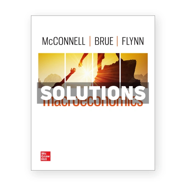 Macroeconomics 22nd edition McConnell Solutions Manual