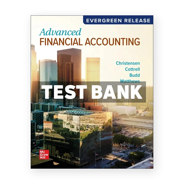 Advanced Financial Accounting 2025 Release 1st edition Christensen Test Bank