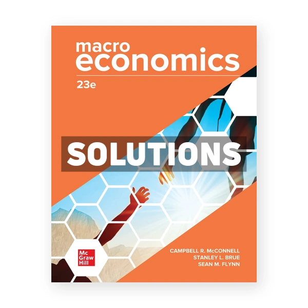 Macroeconomics 23rd edition McConnel Solutions Manual