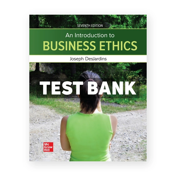 Introduction toÂ BusinessÂ Ethics 7th edition DesJardins Test Bank
