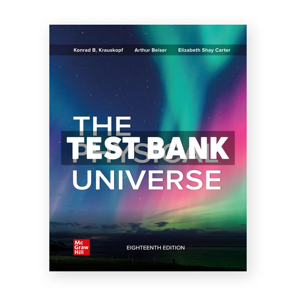 Physical Universe 18th edition Krauskopf Test Bank