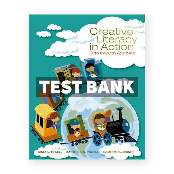 Creative Literacy in Action Birth through Age Nine 1st edition Towell Test Bank
