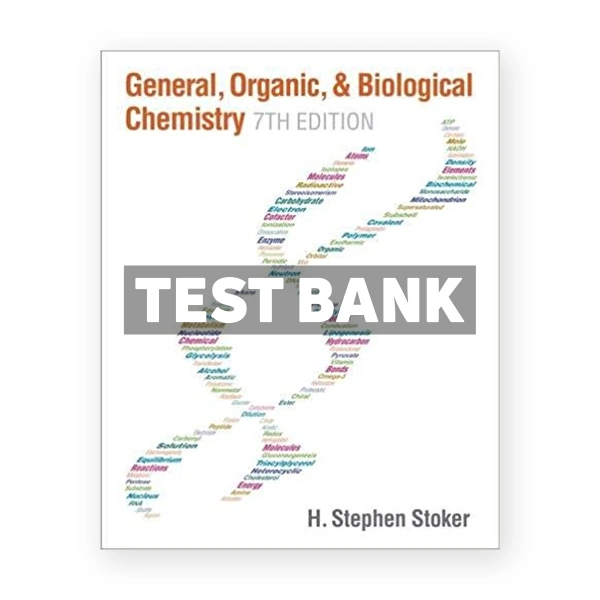 General Organic and Biological Chemistry 7th edition Stoker Test Bank