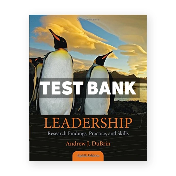 Leadership Research Findings Practice and Skills 8th edition DuBrin Test Bank