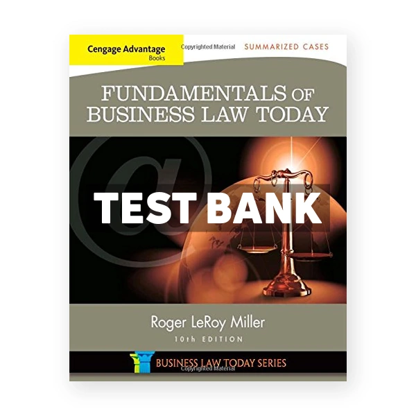 Cengage Advantage Books Fundamentals of Business Law Today Summarized Cases 10th edition Miller Test Bank