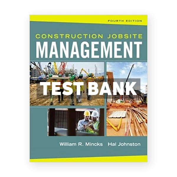 Construction Jobsite Management 4th edition Mincks Test Bank