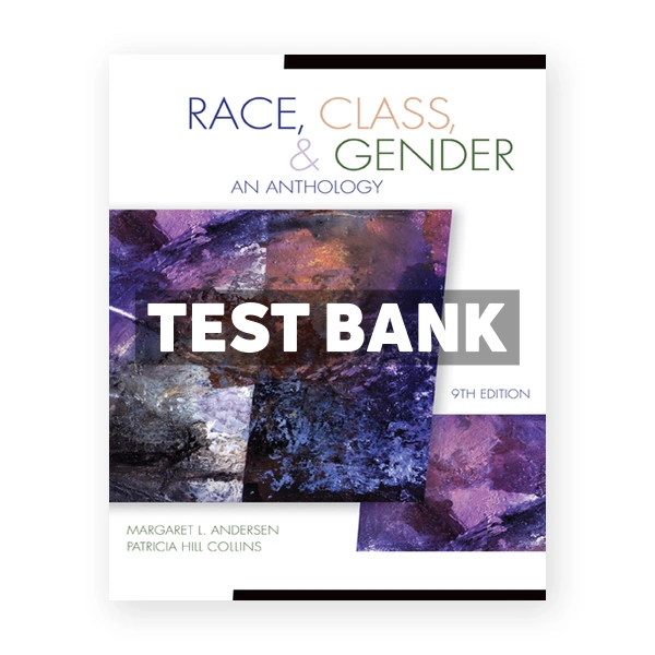 Race Class and Gender An Anthology 9th edition Andersen Test Bank