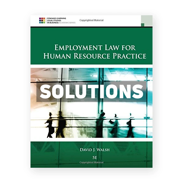 Employment Law for Human Resource Practice 5th edition Walsh Solutions Manual