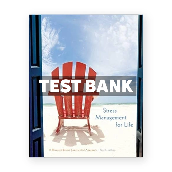 Stress Management for Life A Research Based Experiential Approach 4th edition Olpin Test Bank