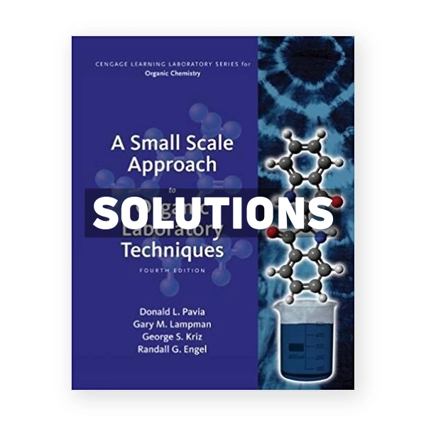 A Small Scale Approach to Organic Laboratory Techniques 4th edition Pavia Solutions Manual