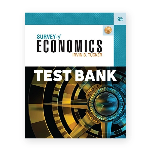 Survey of Economics 9th edition Tucker Test Bank
