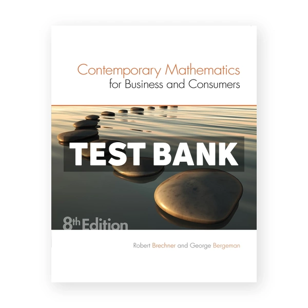 Contemporary Mathematics for Business and Consumers 8th edition Brechner Test Bank