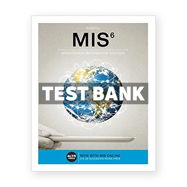 MIS 6th edition Bidgoli Test Bank