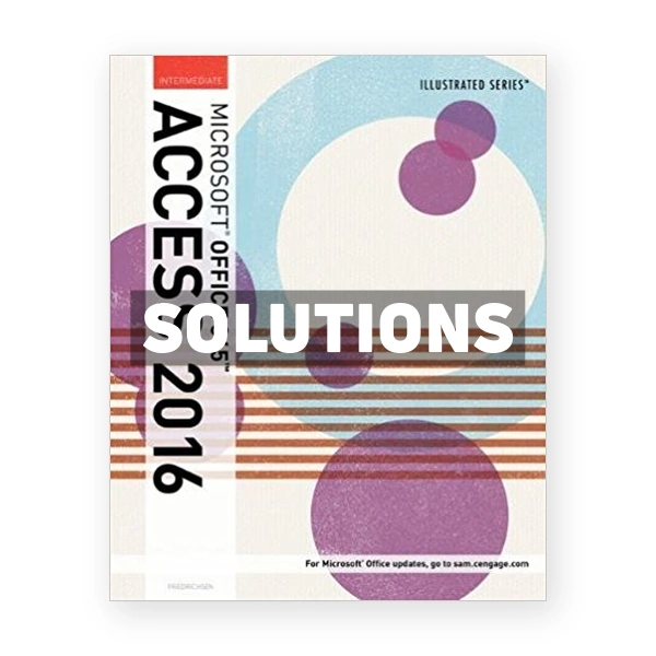 Illustrated Microsoft Office 365 and Access 2016 Intermediate 1st edition Friedrichsen Solutions Manual