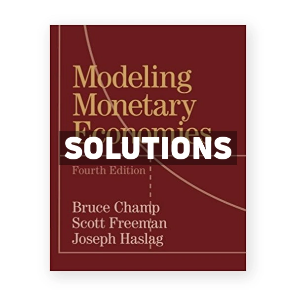 Modeling Monetary Economies 4th edition Champ Solutions Manual