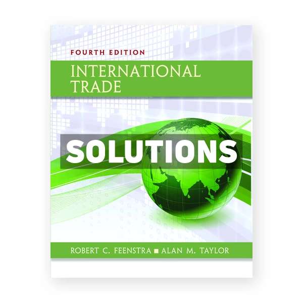 International Trade 4th edition Feenstra Solutions Manual