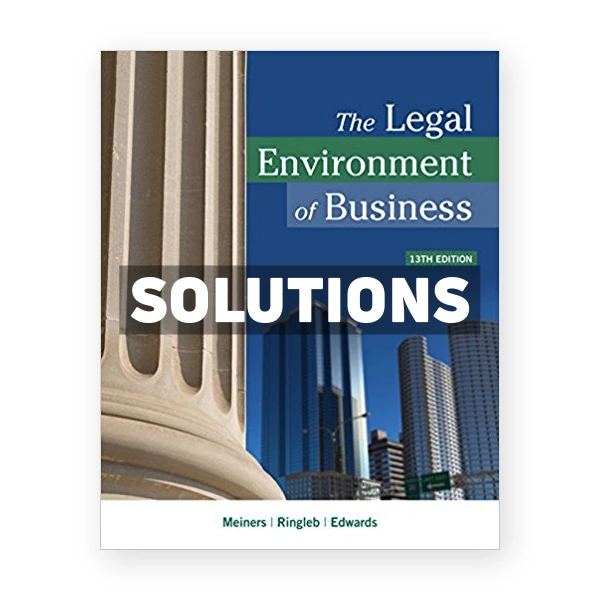 Legal Environment of Business 13th edition Meiners Solutions Manual