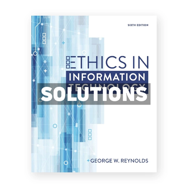 Ethics in Information Technology 6th edition Reynolds Solutions Manual
