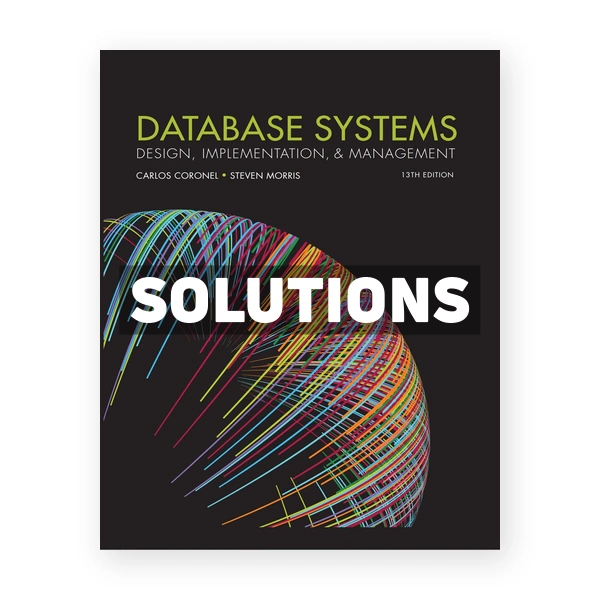 Database Systems Design Implementation & Management 13th edition Coronel Solutions Manual