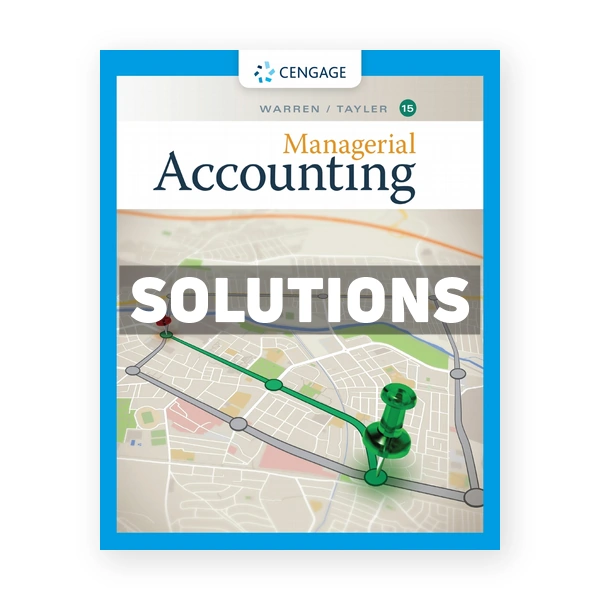 Managerial Accounting 15th edition Warren Solutions Manual