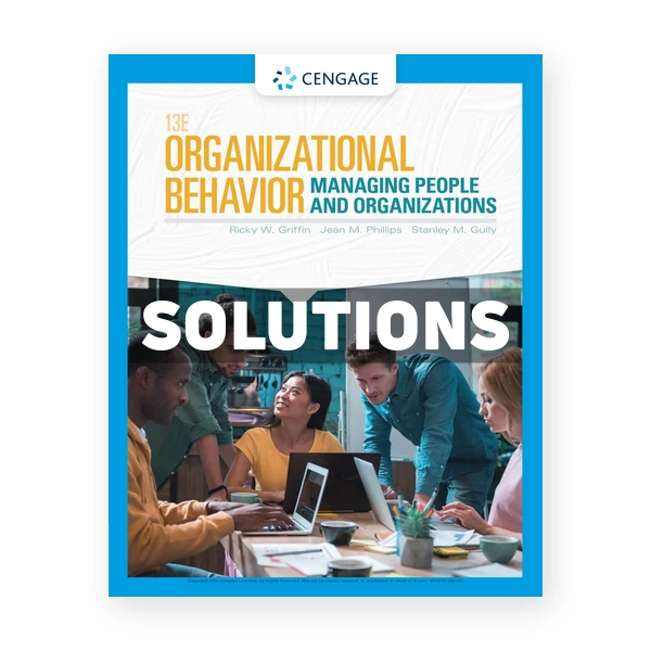 Organizational Behavior Managing People and Organizations 13th edition Griffin Solutions Manual