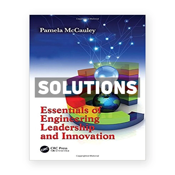 Essentials of Engineering Leadership and Innovation 1st edition McCauley Solutions Manual