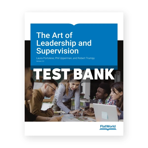 The Art of Leadership and Supervision v2 0 1st edition Upperman Test Bank