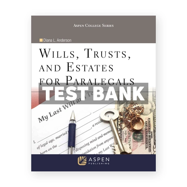 Wills Trusts and Estates for Paralegals 1st edition Anderson Test Bank